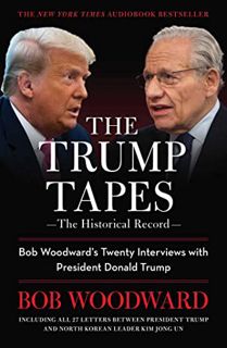 [Access] [EPUB KINDLE PDF EBOOK] The Trump Tapes: Bob Woodward's Twenty Interviews with President Do