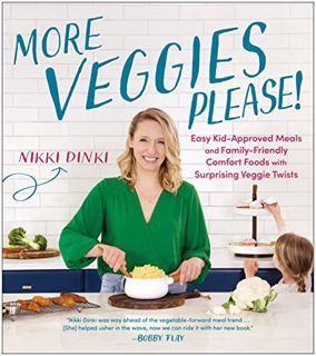 VIEW [EPUB KINDLE PDF EBOOK] More Veggies Please!: Easy Kid-Approved Meals and Family-Friendly Comfo