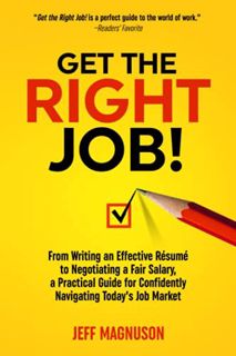 VIEW [EBOOK EPUB KINDLE PDF] Get the Right Job!: From Writing an Effective Résumé to Negotiating a F