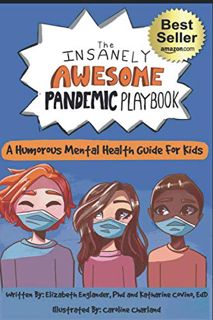 Get [EPUB KINDLE PDF EBOOK] The Insanely Awesome Pandemic Playbook: A Humorous Mental Health Guide F