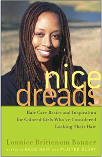 VIEW [EBOOK EPUB KINDLE PDF] Nice Dreads: Hair Care Basics and Inspiration for Colored Girls Who've