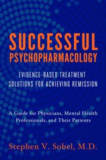 [View] [EPUB KINDLE PDF EBOOK] Successful Psychopharmacology: Evidence-Based Treatment Solutions for