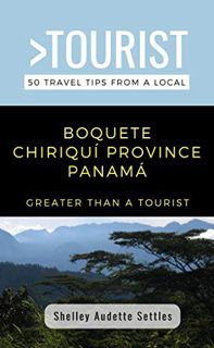 Access KINDLE PDF EBOOK EPUB GREATER THAN A TOURIST- BOQUETE CHIRIQUÍ PROVINCE PANAMÁ: 50 Travel Tip