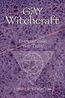 [ACCESS] [KINDLE PDF EBOOK EPUB] Gay Witchcraft: Empowering the Tribe by  Christopher Penczak 🧡