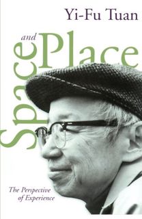 VIEW EPUB KINDLE PDF EBOOK Space and Place: The Perspective of Experience by  Yi-Fu Tuan 📙