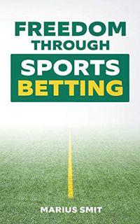 [Read] KINDLE PDF EBOOK EPUB Freedom Through Sports Betting by  Marius Smit 📪