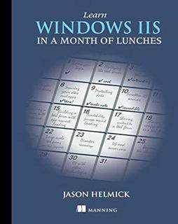 Access [KINDLE PDF EBOOK EPUB] Learn Windows IIS in a Month of Lunches by Jason Helmick 📥