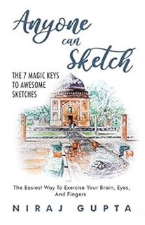 GET [KINDLE PDF EBOOK EPUB] Anyone can Sketch - The 7 Magic Keys To Awesome Sketches: The Easiest Wa