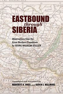 Access EPUB KINDLE PDF EBOOK Eastbound through Siberia: Observations from the Great Northern Expedit