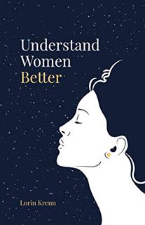 ACCESS PDF EBOOK EPUB KINDLE Understand Women Better by  Lorin Krenn 📫