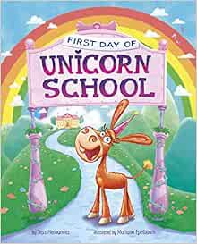 Get EPUB KINDLE PDF EBOOK First Day of Unicorn School by Jess Hernandez,Mariano Epelbaum 🧡