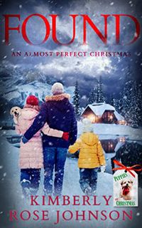 [GET] KINDLE PDF EBOOK EPUB Found: An Almost Perfect Christmas by  Kimberly Rose  Johnson 📰