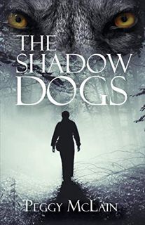 [GET] EPUB KINDLE PDF EBOOK The Shadow Dogs by  Peggy McLain 💓