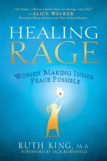 Access EPUB KINDLE PDF EBOOK Healing Rage: Women Making Inner Peace Possible by  Ruth King 📭