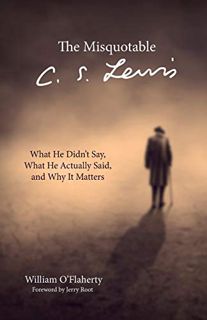 ACCESS EBOOK EPUB KINDLE PDF The Misquotable C.S. Lewis: What He Didn't Say, What He Actually Said,