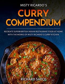 Access [EPUB KINDLE PDF EBOOK] Curry Compendium: Misty Ricardo's Curry Kitchen by  Richard Sayce ✔️