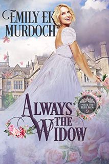 Read EBOOK EPUB KINDLE PDF Always the Widow (Never the Bride Book 9) by  Emily E K Murdoch 💖