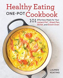 GET KINDLE PDF EBOOK EPUB Healthy Eating One-Pot Cookbook: 101 Effortless Meals for Your Instant Pot