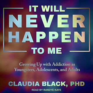 Get EPUB KINDLE PDF EBOOK It Will Never Happen to Me: Growing Up with Addiction as Youngsters, Adole