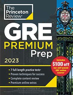 [ACCESS] [PDF EBOOK EPUB KINDLE] Princeton Review GRE Premium Prep, 2023: 7 Practice Tests + Review