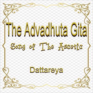View PDF EBOOK EPUB KINDLE The Avadhuta Gita: Song of the Ascetic by  Dattatreya,Lomakayu,Medicine o