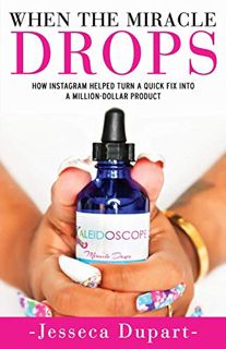 [Read] [PDF EBOOK EPUB KINDLE] When The Miracle Drops: How Instagram Helped Turn A Quick Fix Into A