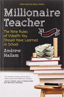 Get [EPUB KINDLE PDF EBOOK] Millionaire Teacher: The Nine Rules of Wealth You Should Have Learned in