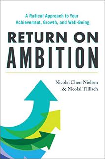 [Access] PDF EBOOK EPUB KINDLE Return on Ambition: A Radical Approach to Your Achievement, Growth, a