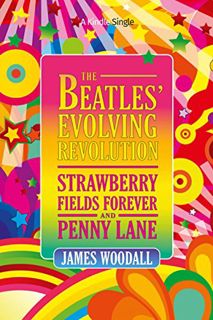 VIEW [PDF EBOOK EPUB KINDLE] The Beatles' Evolving Revolution: 'Strawberry Fields Forever' and 'Penn