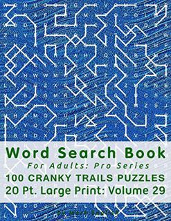 Read EBOOK EPUB KINDLE PDF Word Search Book For Adults: Pro Series, 100 Cranky Trails Puzzles, 20 Pt