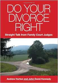 [View] [PDF EBOOK EPUB KINDLE] Do Your Divorce Right: Straight Talk From Family Court Judges by Andr