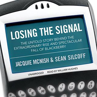 [Get] [EPUB KINDLE PDF EBOOK] Losing the Signal Lib/E: The Untold Story Behind the Extraordinary Ris