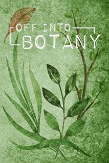 VIEW [PDF EBOOK EPUB KINDLE] Off Into Botany: A stylish notebook for collecting, sketching and ident