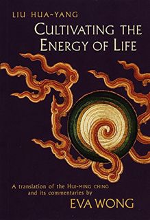 Read PDF EBOOK EPUB KINDLE Cultivating the Energy of Life: A Translation of the Hui-Ming Ching and I