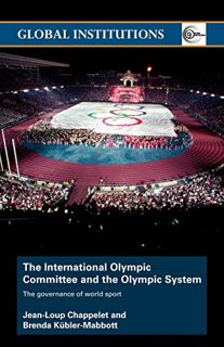 [Read] EBOOK EPUB KINDLE PDF The International Olympic Committee and the Olympic System: The Governa