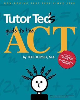 Read [PDF EBOOK EPUB KINDLE] Tutor Ted's Guide to the ACT by unknown 📩