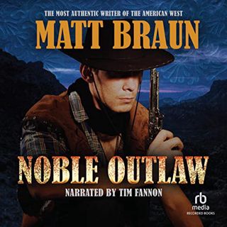 [ACCESS] [PDF EBOOK EPUB KINDLE] Noble Outlaw by  Matt Braun,Tim Fannon,Recorded Books 🧡