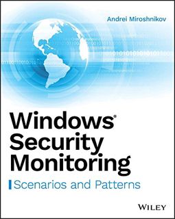 Get EPUB KINDLE PDF EBOOK Windows Security Monitoring: Scenarios and Patterns by  Andrei Miroshnikov