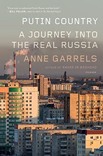 [Read] [EBOOK EPUB KINDLE PDF] Putin Country: A Journey into the Real Russia by  Anne Garrels ✔️