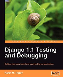 [Get] EPUB KINDLE PDF EBOOK Django 1.1 Testing and Debugging by Karen M. Tracey 💑