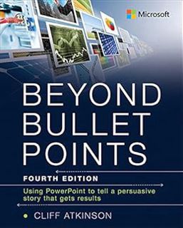 [Get] EBOOK EPUB KINDLE PDF Beyond Bullet Points: Using PowerPoint to tell a compelling story that g