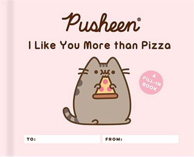 VIEW [EBOOK EPUB KINDLE PDF] Pusheen: I Like You More than Pizza: A Fill-In Book by  Claire Belton �