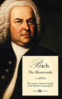 READ [EBOOK EPUB KINDLE PDF] Delphi Masterworks of Johann Sebastian Bach (Illustrated) (Delphi Great