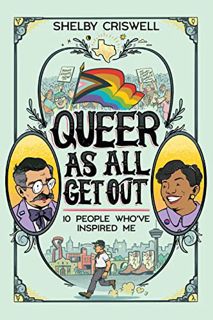 GET [EBOOK EPUB KINDLE PDF] Queer As All Get Out: 10 People Who've Inspired Me by  Shelby Criswell �