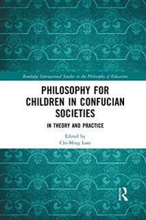 [ACCESS] EPUB KINDLE PDF EBOOK Philosophy for Children in Confucian Societies (Routledge Internation