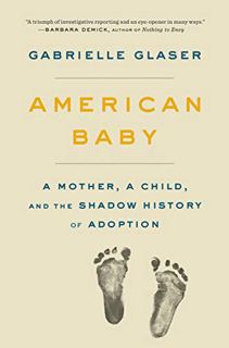 GET [PDF EBOOK EPUB KINDLE] American Baby: A Mother, a Child, and the Shadow History of Adoption by