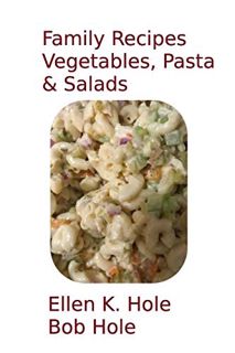 [Read] EPUB KINDLE PDF EBOOK Family Recipes: Vegetables, Pasta, & Salads (Volume 2) by  Ellen K. Hol