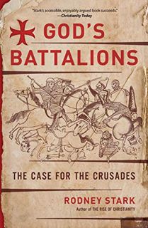 Get [KINDLE PDF EBOOK EPUB] God's Battalions: The Case for the Crusades by  Rodney Stark 💗