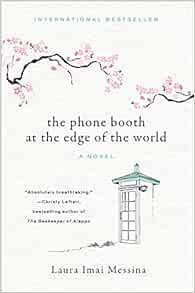 [ACCESS] KINDLE PDF EBOOK EPUB The Phone Booth at the Edge of the World: A Novel by Laura Imai Messi