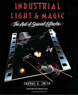 [Get] EBOOK EPUB KINDLE PDF Industrial Light & Magic: The Art of Special Effects by  Thomas G. Smith